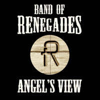 Band of Renegades - Angel's View (feat. Dustin Miller)