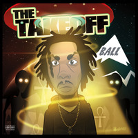 Ball - The Take Off (Explicit)