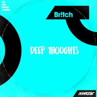 Br!tch - Deep Thoughts