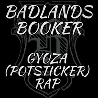 Badlands Booker - Gyoza (Potsticker) Rap