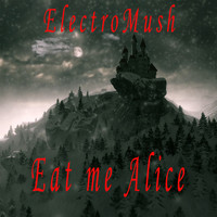 ElectroMush - Eat me Alice