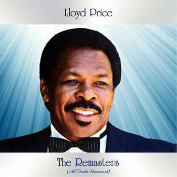 Lloyd Price - The Remasters (All Tracks Remastered)