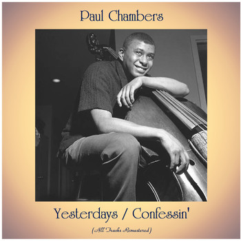 Paul Chambers - Yesterdays / Confessin' (All Tracks Remastered)