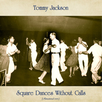 Tommy Jackson - Square Dances Without Calls (Remastered 2021)