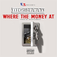 Big Shaad - Where the Money At (Explicit)