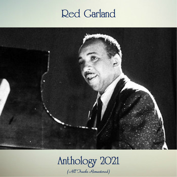 Red Garland - Anthology 2021 (All Tracks Remastered)