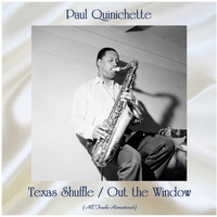 Paul Quinichette - Texas Shuffle / Out the Window (All Tracks Remastered)