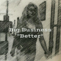 Big Business - Better (Explicit)