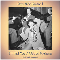 Pee Wee Russell - If I Had You / Out of Nowhere (All Tracks Remastered)