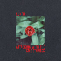Kunfu - Attacking With The Smoothness