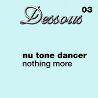 Nu Tone Dancer - Nothing More