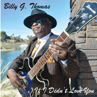 Billy Thomas - If I Didn't Love You
