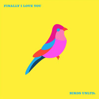 Birds Unltd. - Finally I Love You