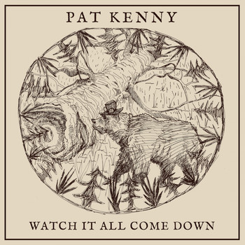Pat Kenny / - Watch It All Come Down