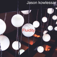 Jason kowlessar / - Fluidity