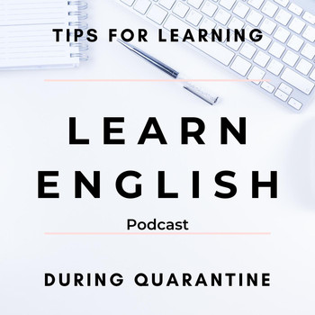 English Languagecast - Learn English Podcast: Tips for Learning During Quarantine