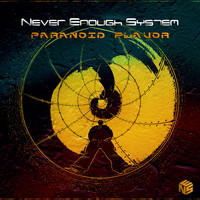 Never Enough System / - Paranoid Flavor