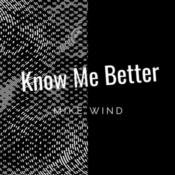 Mike Wind - Know Me Better