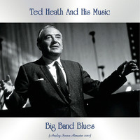 Ted Heath And His Music - Big Band Blues (Analog Source Remaster 2021)