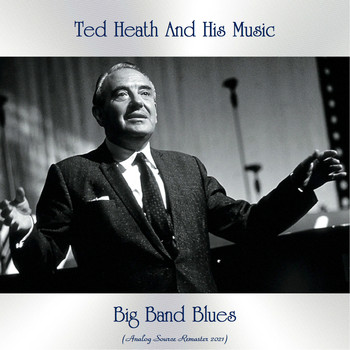Ted Heath And His Music - Big Band Blues (Analog Source Remaster 2021)
