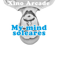 Xino Arcade - My Mind Soleares