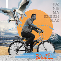 Bajzel - Już nie ma dzikich plaż