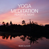 Shan - Peaceful Night (Yoga Meditation)
