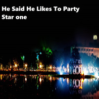Star One - He Said He Likes To Party