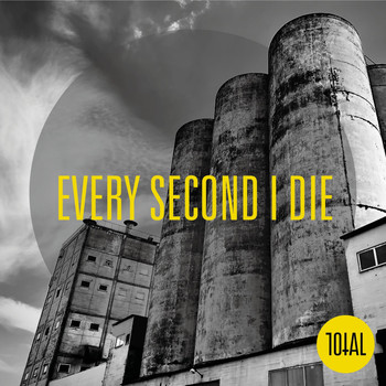 Total - Every Second I Die