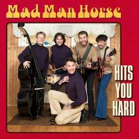 Mad Man Horse - Hits You Hard (Explicit)