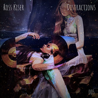 Ross Kiser - Distractions
