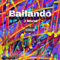 J World - Bailando (Explicit)