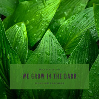 Max D Milford - We grow in the dark