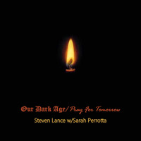 Steven Lance - Our Dark Age / Pray For Tomorrow (feat. Sarah Perrotta)