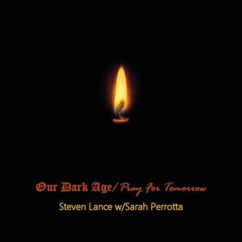 Steven Lance - Our Dark Age / Pray For Tomorrow (feat. Sarah Perrotta)