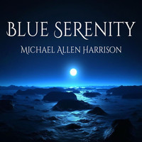 Michael Allen Harrison - Blue Serenity