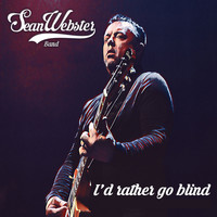 Sean Webster Band - I'd Rather Go Blind (Live)