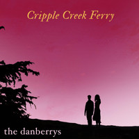 the danberrys - Cripple Creek Ferry