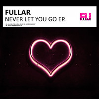 Fullar - Never Let You Go EP
