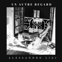Alessandro Ligi - Un autre regard