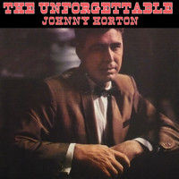Johnny Horton - The Unforgettable