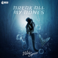 Wild Specs - Break All My Bones