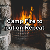 Fire Sounds - Camp Fire to put on Repeat