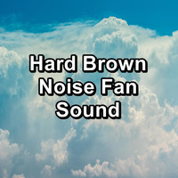 New Age - Hard Brown Noise Fan Sound