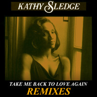 Kathy Sledge - Take Me Back To Love (Remixes)