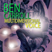 Ben Carroll - Multidimensional Voice