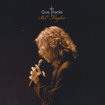 B.E. Taylor - Give Thanks