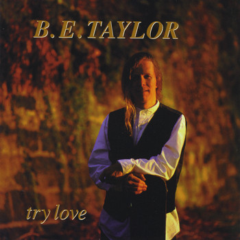 B.E. Taylor - Try Love