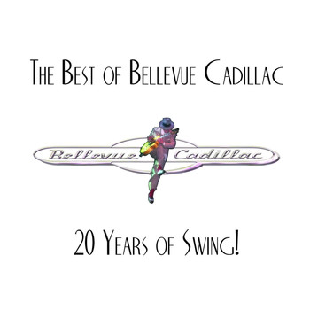 Bellevue Cadillac - The Best of Bellevue Cadillac: 20 Years of Swing!