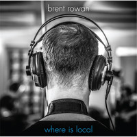 Brent Rowan - Where Is Local